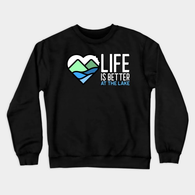 Life is better at the lake Crewneck Sweatshirt by Live Together